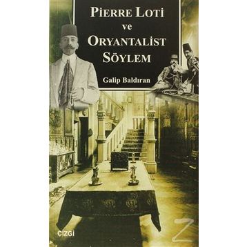 PIERRE LOTI VE ORYANTALIST SÖYLEM - GALIP BALDIRAN