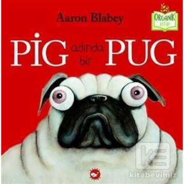 Pig Adında Bir Pug - Aaron Blabey