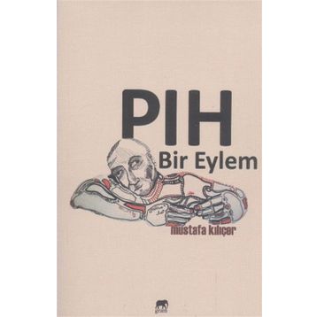 Pıh Bir Eylem - Mustafa Kılıçer