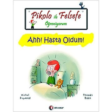Pikolo ile Felsefe Öğreniyorum Ahh! Hasta Oldum! - Michel Piquemal;Thomas Baas