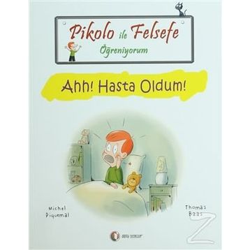 Pikolo ile Felsefe Öğreniyorum Ahh! Hasta Oldum! - Michel Piquemal;Thomas Baas