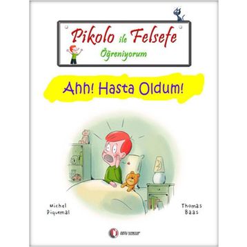 Pikolo ile Felsefe Öğreniyorum Ahh! Hasta Oldum! - Michel Piquemal;Thomas Baas