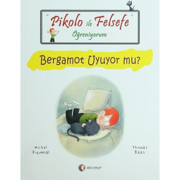 Pikolo ile Felsefe Öğreniyorum Bergamot Uyuyor Mu? - Michel Piquemal - Thomas Baas