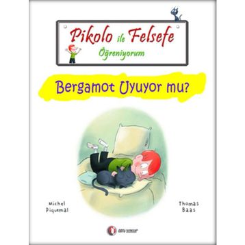 Pikolo ile Felsefe Öğreniyorum Bergamot Uyuyor Mu? - Michel Piquemal - Thomas Baas
