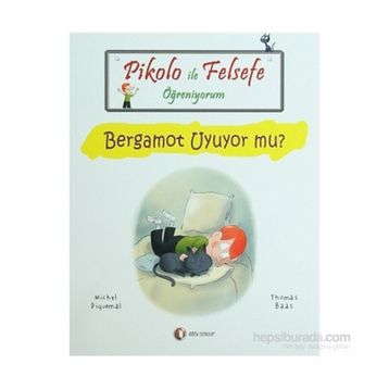 Pikolo ile Felsefe Öğreniyorum Bergamot Uyuyor Mu? - Michel Piquemal - Thomas Baas