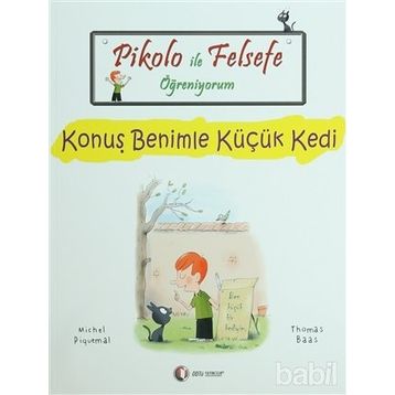 Pikolo ile Felsefe Öğreniyorum - Konuş Benimle Küçük Kedi 6 + Yaş - Michel Piquemal - Thomas Baas