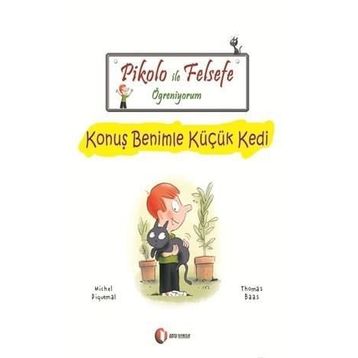 Pikolo ile Felsefe Öğreniyorum - Konuş Benimle Küçük Kedi 6 + Yaş - Michel Piquemal - Thomas Baas