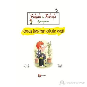 Pikolo ile Felsefe Öğreniyorum - Konuş Benimle Küçük Kedi 6 + Yaş - Michel Piquemal - Thomas Baas