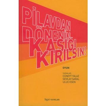 Pilavdan Dönenin Kaşığı Kırılsın - Uluç Esen Sevilay Saral Cüneyt Yalaz