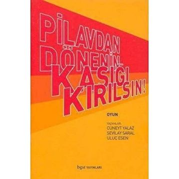 Pilavdan Dönenin Kaşığı Kırılsın - Uluç Esen Sevilay Saral Cüneyt Yalaz