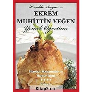PILAVLAR, MAKARNALAR VE HAMUR İŞLERİ (CILT 4) - EKREM MUHITTIN YEĞEN