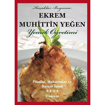 PILAVLAR, MAKARNALAR VE HAMUR İŞLERİ (CILT 4) - EKREM MUHITTIN YEĞEN