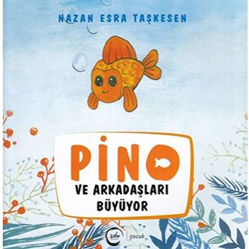 Pino ve Arkadaşları Büyüyor - Nazan Esra Taşkesen