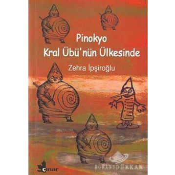 PINOKYO KRAL ÜBÜ´NÜN ÜLKESİNDE - ZEHRA İPŞİROĞLU