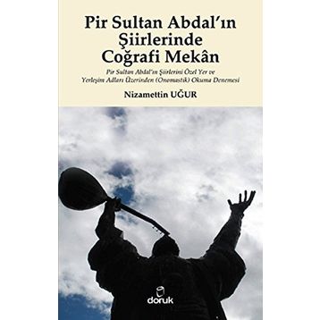 Pir Sultan Abdal’ın Şiirlerinde Coğrafi Mekan - Nizamettin Uğur