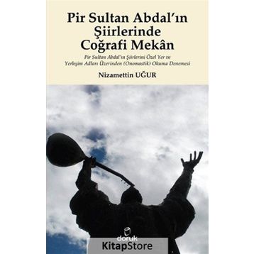 Pir Sultan Abdal’ın Şiirlerinde Coğrafi Mekan - Nizamettin Uğur