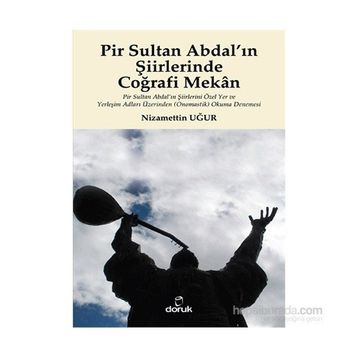 Pir Sultan Abdal’ın Şiirlerinde Coğrafi Mekan - Nizamettin Uğur