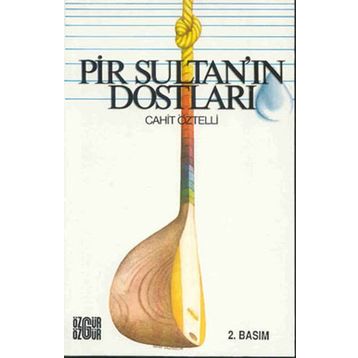 PIR SULTAN´IN DOSTLARI - CAHIT ÖZTELLİ
