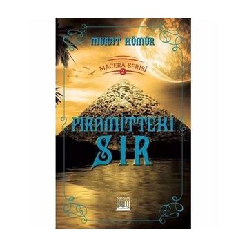 Piramitteki Sır - Macera Serisi 2 - Murat Kömür