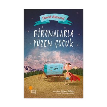 Piranalarla Yüzen Çocuk - David Almond