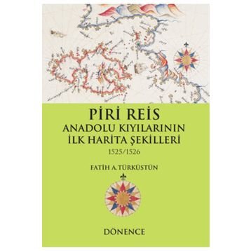 Piri Reis Anadolu Kıyılarının İlk Harita Şekilleri - Dönence Basım ve Yayın Hizmetleri