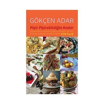 Pişir Pişirebildiğin Kadar - Gökçen Adar