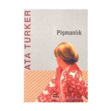 PIŞMANLIK - ATA TÜRKER