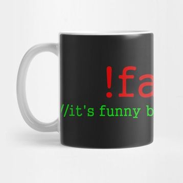 Pixxa !false Its Funny Becasue Its True Programlama Kupa Bardak