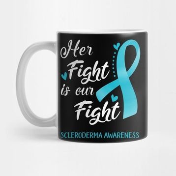 Pixxa Her Fight Is Our Fight Scleroderma Awareness Support Scleroderma Warrior Gifts Kupa Bardak
