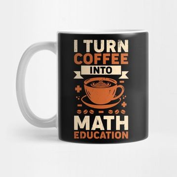 Pixxa I Turn Coffee Into Math Education Teacher Gift Kupa Bardak