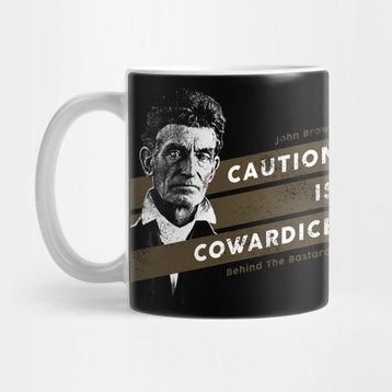 Pixxa John Brown - Caution Is Cowardice Kupa Bardak