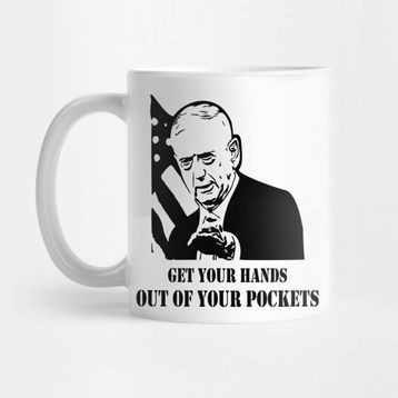 Pixxa Mad Dog Mattis Get Your Hands Out Of Your Pockets Kupa Bardak