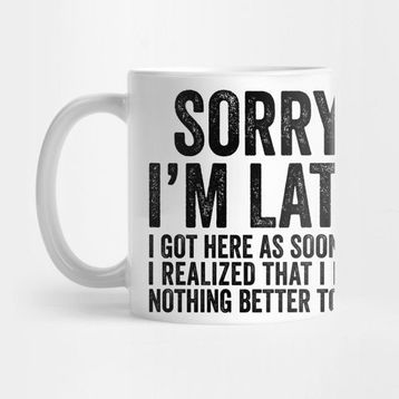 Pixxa Sorry I'm Late Kupa Bardak