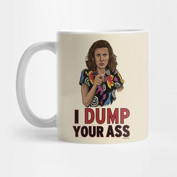 Pixxa Stranger Things I Dump Your Ass Kupa Bardak