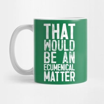 Pixxa That Would Be An Ecumenical Matter Kupa Bardak
