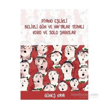 Piyano Eşlikli Belirli Gün ve Haftalar Temalı Koro ve Solo Şarkılar - Güneş Kaya