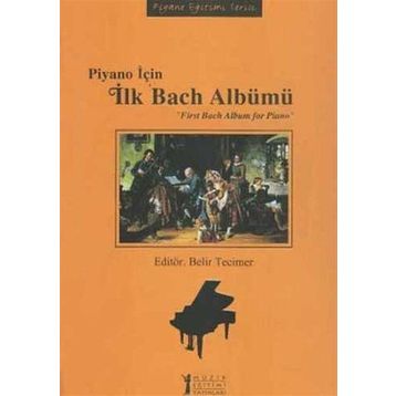 Piyano İçin İlk Bach Albümü Belir Tecimer Kasap Müzik Eğitimi Yayınları