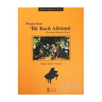 Piyano İçin İlk Bach Albümü Belir Tecimer Kasap Müzik Eğitimi Yayınları
