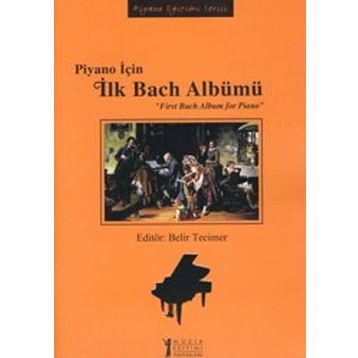 Piyano İçin İlk Bach Albümü Belir Tecimer Müzik Eğitimi Yayınları
