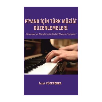Piyano İçin Türk Müziği Düzenlemeleri - İzzet Yücetoker