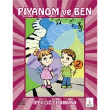 Piyanom ve Ben 2 - İpek Çığ Çevikkaya