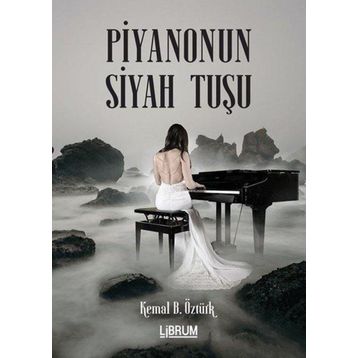 Piyanonun Siyah Tuşu - Kemal B. Öztürk