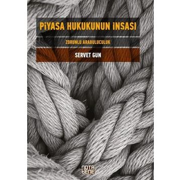 Piyasa Hukukunun İnşası - Servet Gün