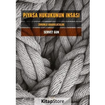 Piyasa Hukukunun İnşası - Servet Gün