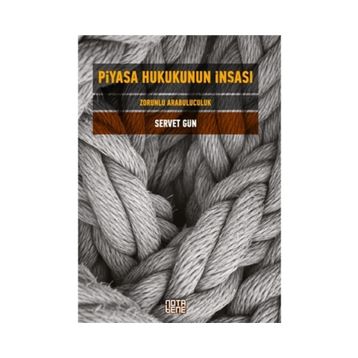Piyasa Hukukunun İnşası - Servet Gün