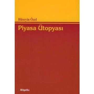 PIYASA ÜTOPYASI - HÜSEYİN ÖZEL