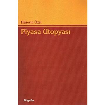PIYASA ÜTOPYASI - HÜSEYİN ÖZEL