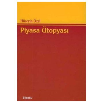 PIYASA ÜTOPYASI - HÜSEYİN ÖZEL