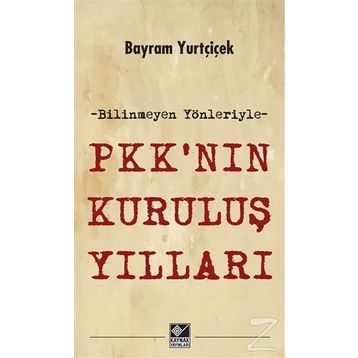 PKK’nın Kuruluş Yılları - Bayram Yurtçiçek