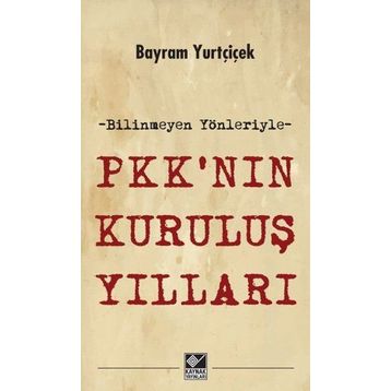 PKK’nın Kuruluş Yılları - Bayram Yurtçiçek